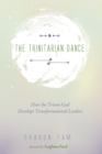 Image for Trinitarian Dance: How the Triune God Develops Transformational Leaders