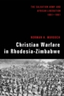 Image for Christian Warfare in Rhodesia-zimbabwe: The Salvation Army and African Liberation, 1891-1991