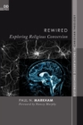 Image for Rewired: Exploring Religious Conversion