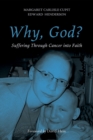 Image for Why, God?: Suffering Through Cancer Into Faith