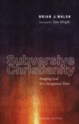 Image for Subversive Christianity, Second Edition: Imaging God in a Dangerous Time