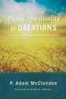 Image for Paul&#39;s Spirituality in Galatians: A Critique of Contemporary Christian Spiritualities