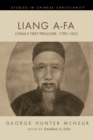 Image for Liang A-fa: China&#39;s First Preacher, 1789-1855