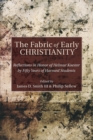 Image for Fabric of Early Christianity: Reflections in Honor of Helmut Koester By Fifty Years of Harvard Students