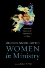 Image for Women in Ministry: Questions and Answers in the Exploration of a Calling