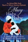 Image for Mary Had a Baby: An Advent Bible Study Based on African American Spirituals