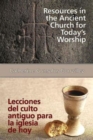 Image for Resources in the Ancient Church for Today&#39;s Worship AETH: Lecciones del culto antiguo para la iglesia de hoy AETH