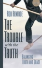 Image for Trouble with the Truth Leader Guide: Balancing Truth and Grace