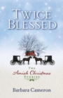 Image for Twice blessed: two Amish Christmas stories : Her sister&#39;s shadow and His brother&#39;s keeper