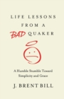 Image for Life Lessons from a Bad Quaker