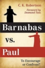 Image for Barnabas Vs. Paul: To Encourage or Confront?