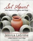 Image for Set Apart - Women&#39;s Bible Study Participant Book: Holy Habits of Prophets and Kings