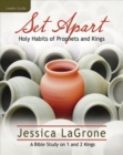 Image for Set Apart - Women&#39;s Bible Study Leader Guide: Holy Habits of Prophets and Kings