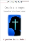 Image for Creada a su imagen: Ministerio series AETH: Una pastoral integral para la mujer.