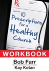 Image for 10 Prescriptions for a Healthy Church Workbook