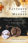 Image for Tattered and mended: the art of healing the wounded soul