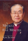 Image for Miracle of Five Minutes: The Autobiography of Kim Sundo.