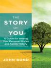 Image for Story of You: A Guide for Writing Your Personal Stories and Family History.