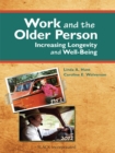 Image for Work and the Older Person: Increasing Longevity and Well-Being.