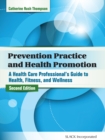 Image for Prevention Practice and Health Promotion: A Health Care Professional&#39;s Guide to Health, Fitness, and Wellness, Second Edition