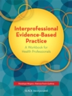 Image for Interprofessional evidence-based practice: a workbook for health professionals