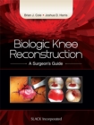 Image for Biologic Knee Reconstruction: A Surgeon&#39;s Guide