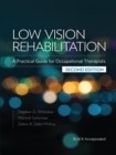 Image for Low Vision Rehabilitation: A Practical Guide for Occupational Therapists, Second Edition