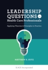 Image for Leadership Questions for Health Care Professionals : Applying Theories &amp; Principles to Practice