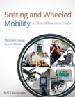 Image for Seating and wheeled mobility  : a clinical resource guide