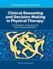 Image for Clinical reasoning and decision-making in physical therapy  : facilitation, assessment, and implementation