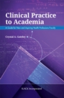 Image for Clinical Practice to Academia : A Guide for New and Aspiring Health Professions Faculty