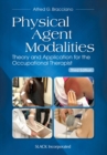 Image for Physical agent modalities  : theory and application for the occupational therapist