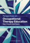 Image for Perspectives on occupational therapy education  : past, present, and future