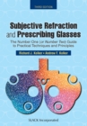 Image for Subjective Refraction and Prescribing Glasses : The Number One (or Number Two) Guide to Practical Techniques and Principles