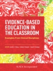 Image for Evidence-Based Education in the Classroom: Examples from Clinical Disciplines