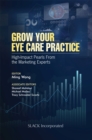 Image for Grow Your Eye Care Practice : High-Impact Pearls from the Marketing Experts