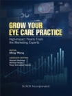 Image for Grow Your Eye Care Practice: High Impact Pearls from the Marketing Experts