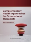 Image for Complementary Health Approaches for Occupational Therapists