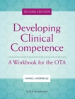 Image for Developing Clinical Competence : A Workbook for the OTA
