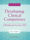 Image for Developing Clinical Competence: A Workbook for the OTA, Second Edition