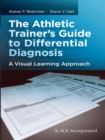 Image for The Athletic Trainer&#39;s Guide to Differential Diagnosis: A Visual Learning Approach