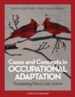 Image for Cases and Concepts in Occupational Adaptation : Translating Theory into Action