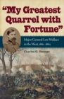 Image for &quot;My greatest quarrel with fortune&quot;: Major General Lew Wallace in the West, 1861-1862