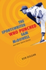 Image for The sportswriter who punched Sam McDowell: and other sports stories