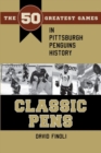 Image for Classic pens: the 50 greatest games in Pittsburgh Penguins history