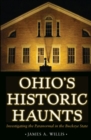 Image for Ohio&#39;s historic haunts: investigating the paranormal in the Buckeye State