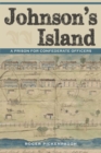 Image for Johnson&#39;s Island: a prison for Confederate officers