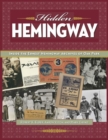 Image for Hidden Hemingway: inside the Ernest Hemingway archives of Oak Park