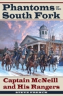 Image for Phantoms of the South Fork: Captain McNeill and His Rangers