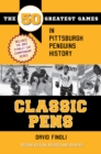 Image for Classic Pens: the 50 greatest games in Pittsburgh Penguins history